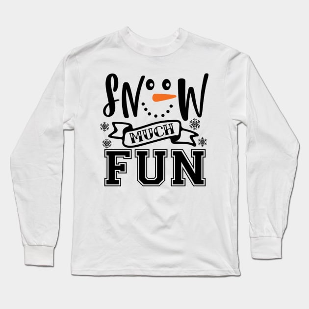 Snow Much Fun Long Sleeve T-Shirt by Things2followuhome